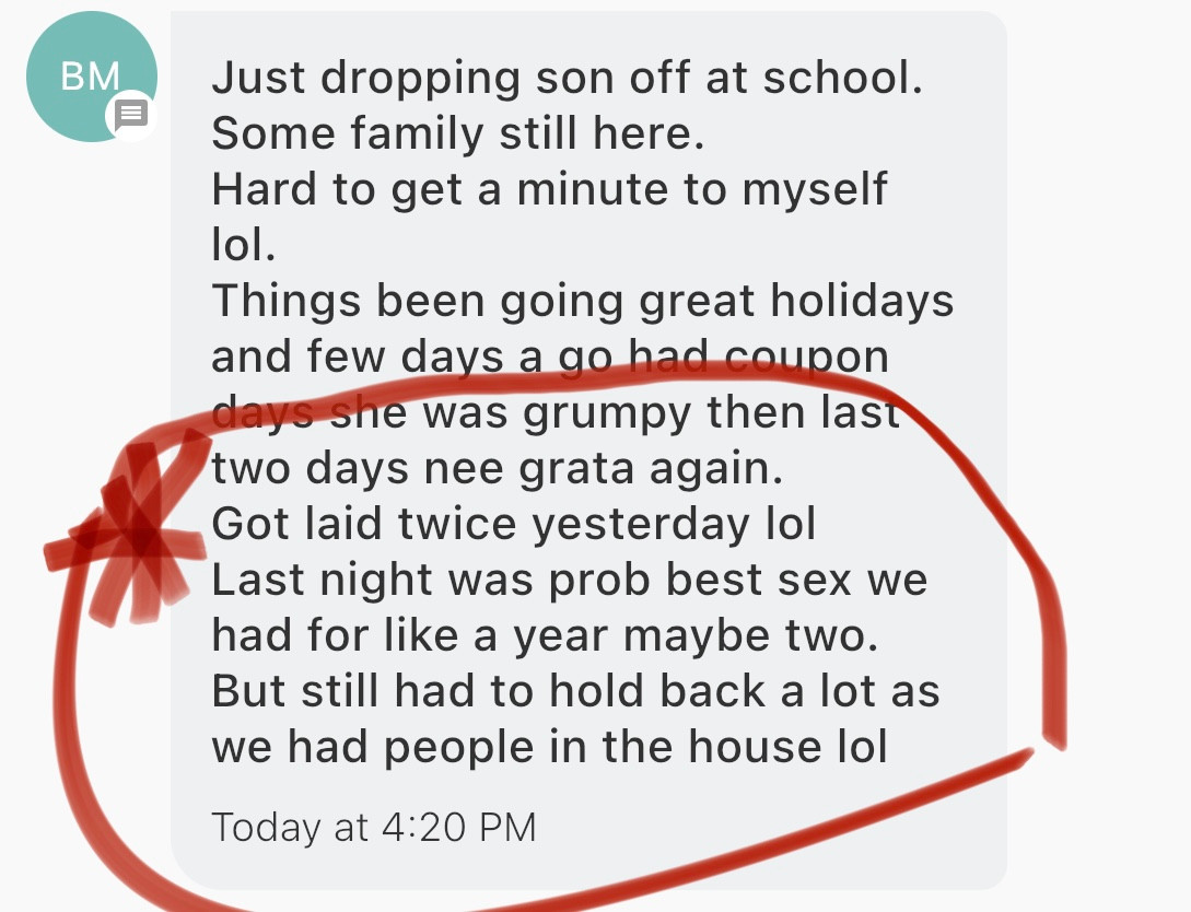 Text message: things going great over the holidays, got laid twice yesterday, best sex in a year, maybe two.